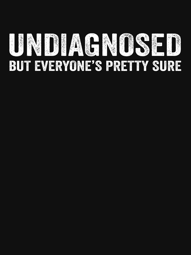 Undiagnosed But Im Pretty Sure by CassieReilley