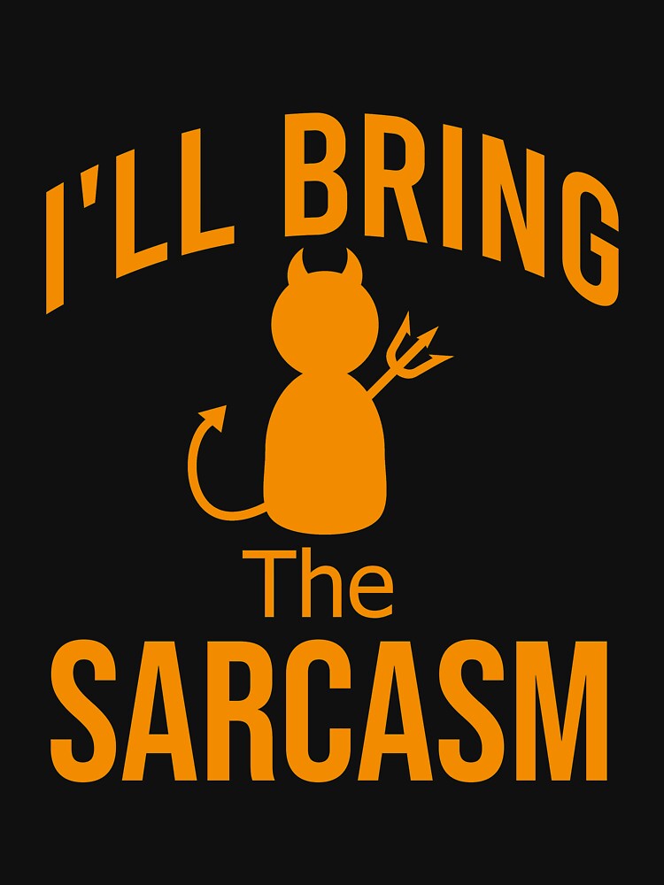 I'll bring the sarcasm by Matheus2001