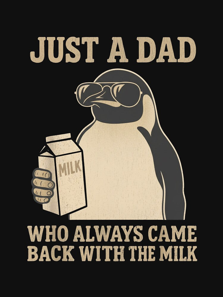 Just A Dad Who Always Came Back With The Milk Father Penguin fathers day by salmzouriart