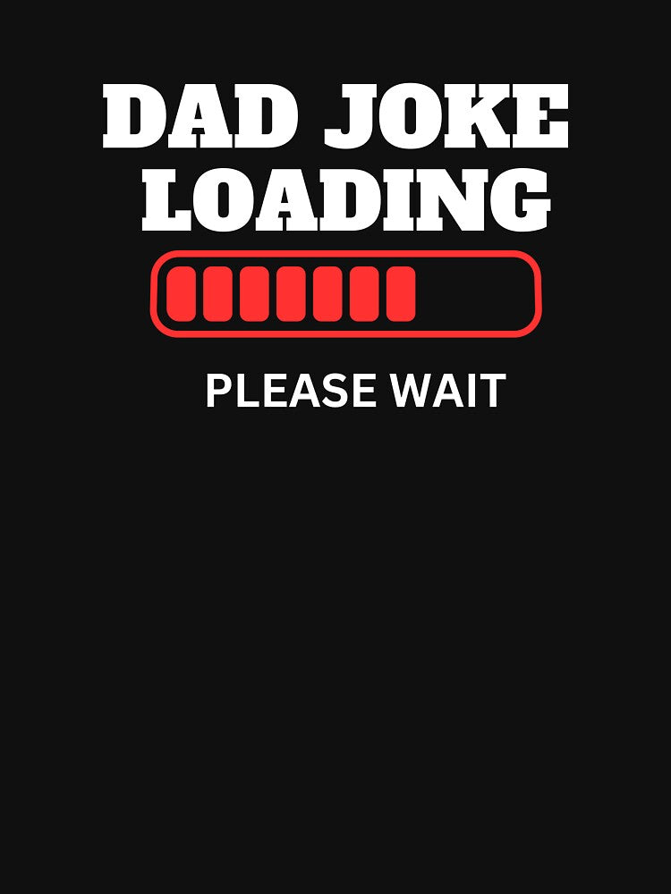 dad joke loading  funny classic t shirt by sangram9337