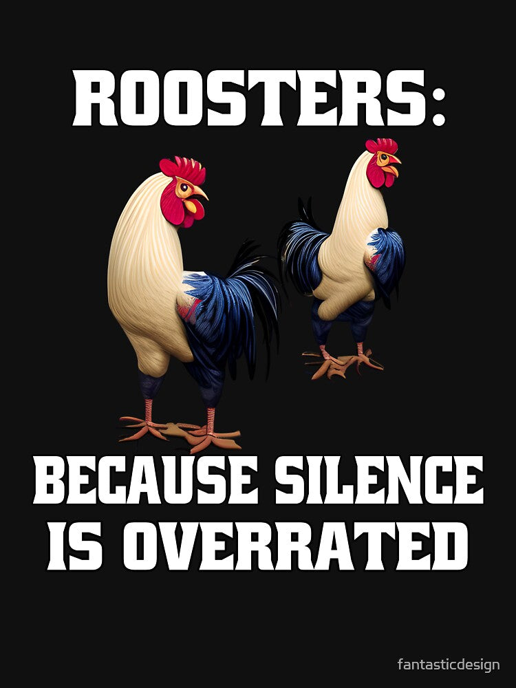 Funny Chicken Farmer Humor Roosters: Because Silence Is Overrated by fantasticdesign