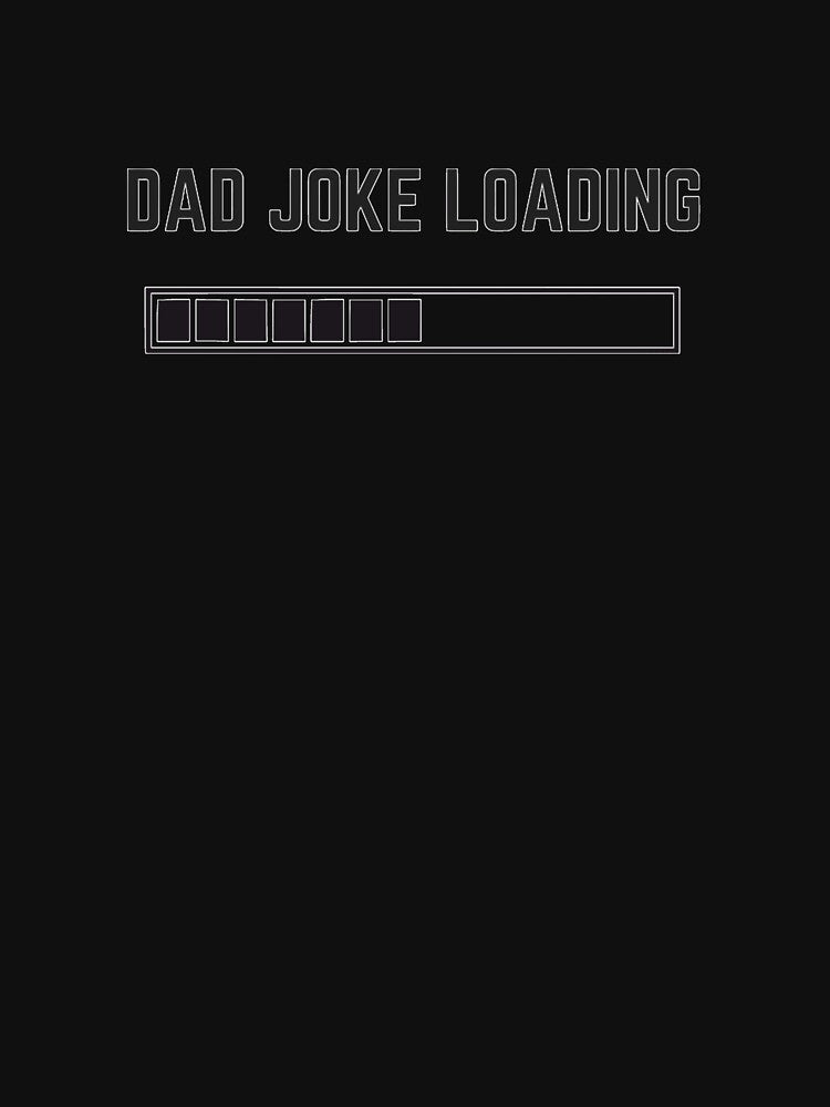 Dad Joke Loading by MircoGrobman