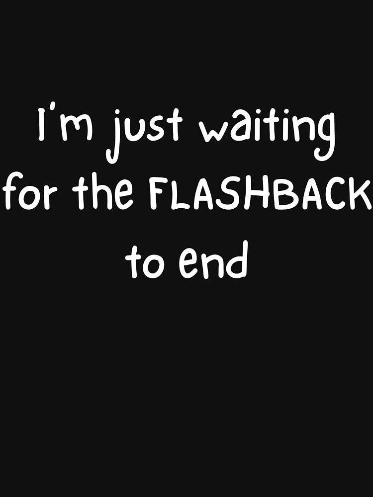 I'm just waiting for the flashback to end by FlynnWolf