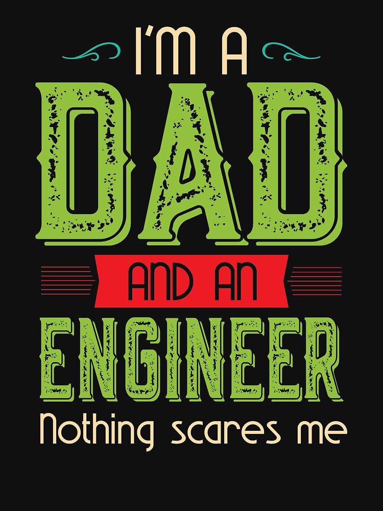 I am a Dad and an Engineer, Nothing scares me by Pocket-Glitch