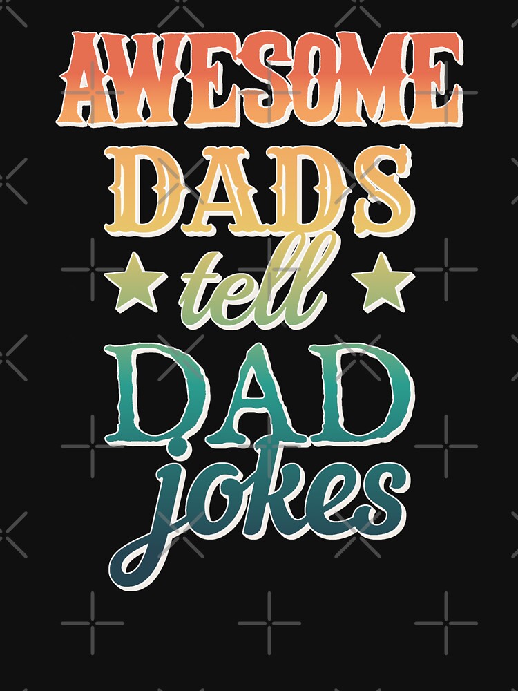 Fun Colourful Awesome Dads Tell Dad Jokes Design by TrulyEpoque