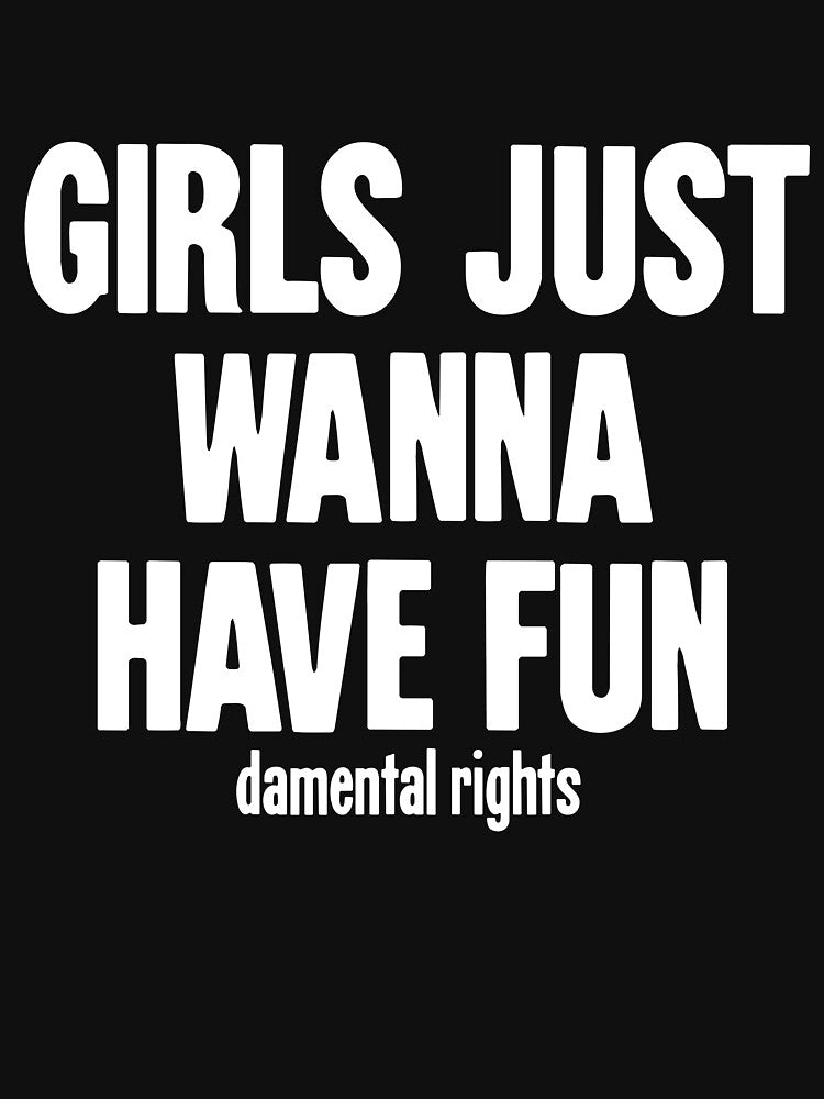 Girls Just Wanna Have Fun(damental Rights) by Good-Looking Corpse