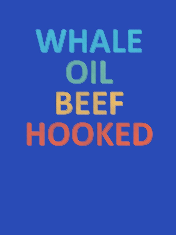 Whale Oil Beef Hooked (design #2) by conkdogg