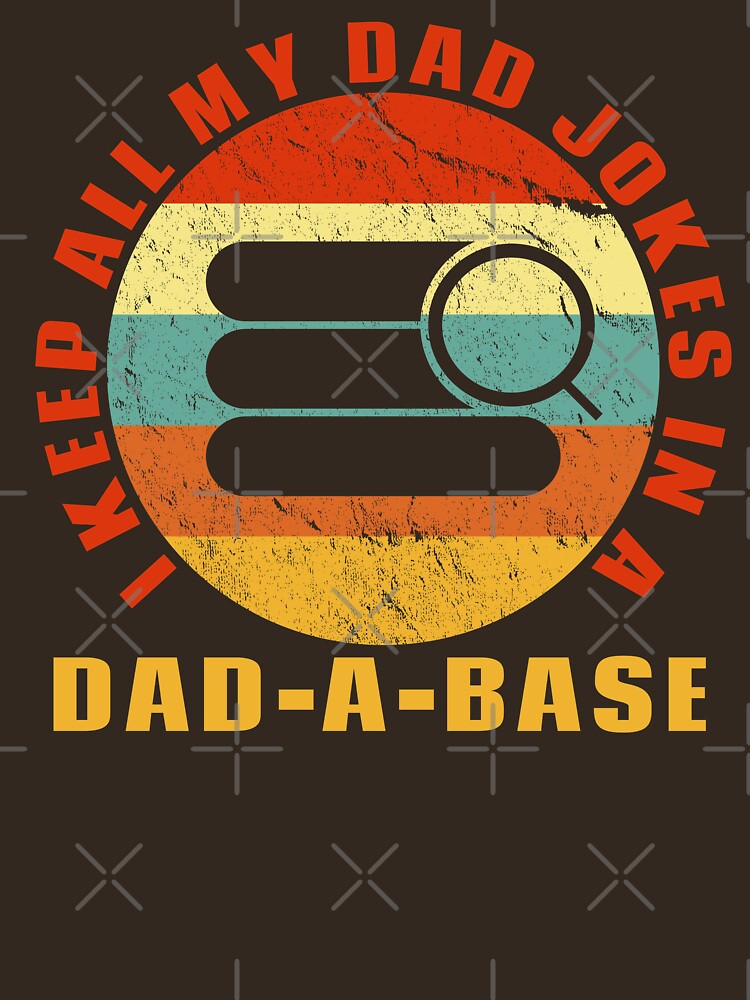 I Keep All My Dad Jokes In A Dad-A-Base Vintage Tech by TKsTees
