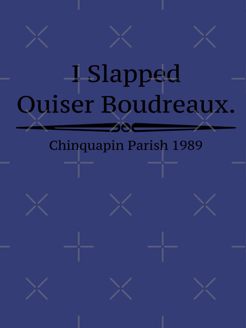 "I Slapped Ouiser Boudreaux" - Steel Magnolias by Culture Pop Designs