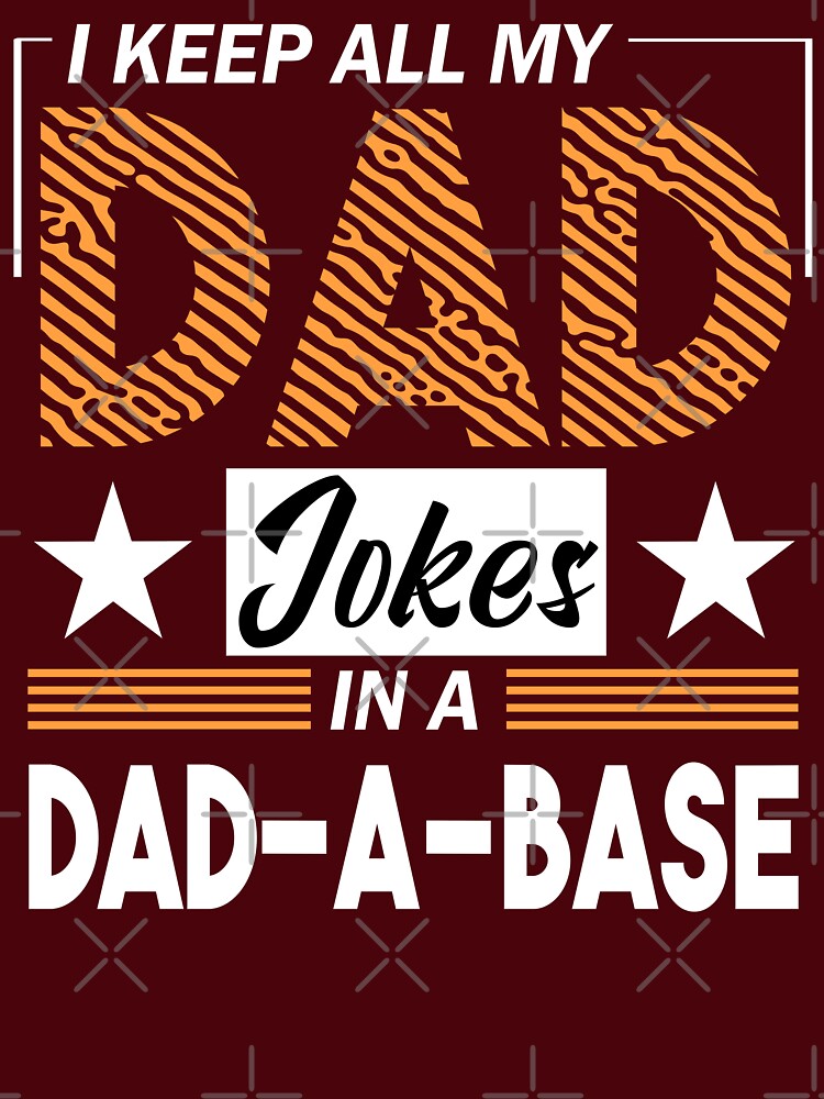 Funny Dad Joke Quote – "I Keep All My Dad Jokes in a Dad-A-Base" – Gift Idea for Fathers by karibov