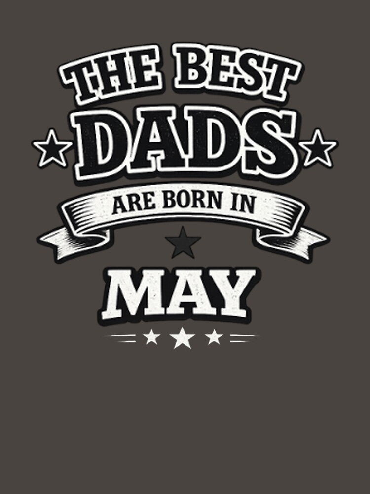 The Best Dads Are Born in May by Szapeee