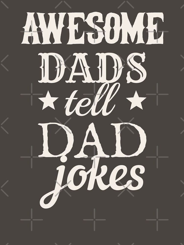 Awesome Dads Tell Dad Jokes White Text Design, Great Design For Cool Dads, Perfect For Father's Day by TrulyEpoque