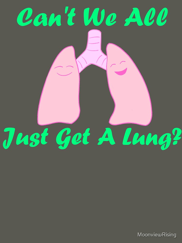 Get A Lung by MoonviewRising