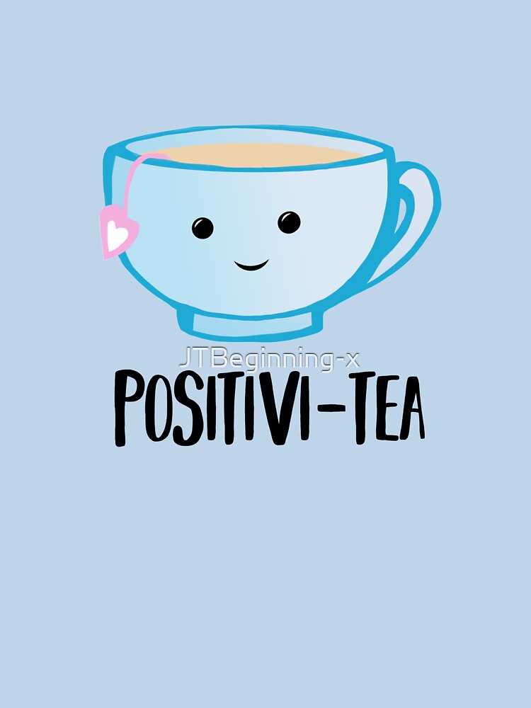Positivi-TEA - Positivity - Good Luck Pun - Valentines Pun - Birthday Pun - Anniversary Pun - Tea Pun - Cute - Motivational Pun - Tea Cup by JTBeginning-x