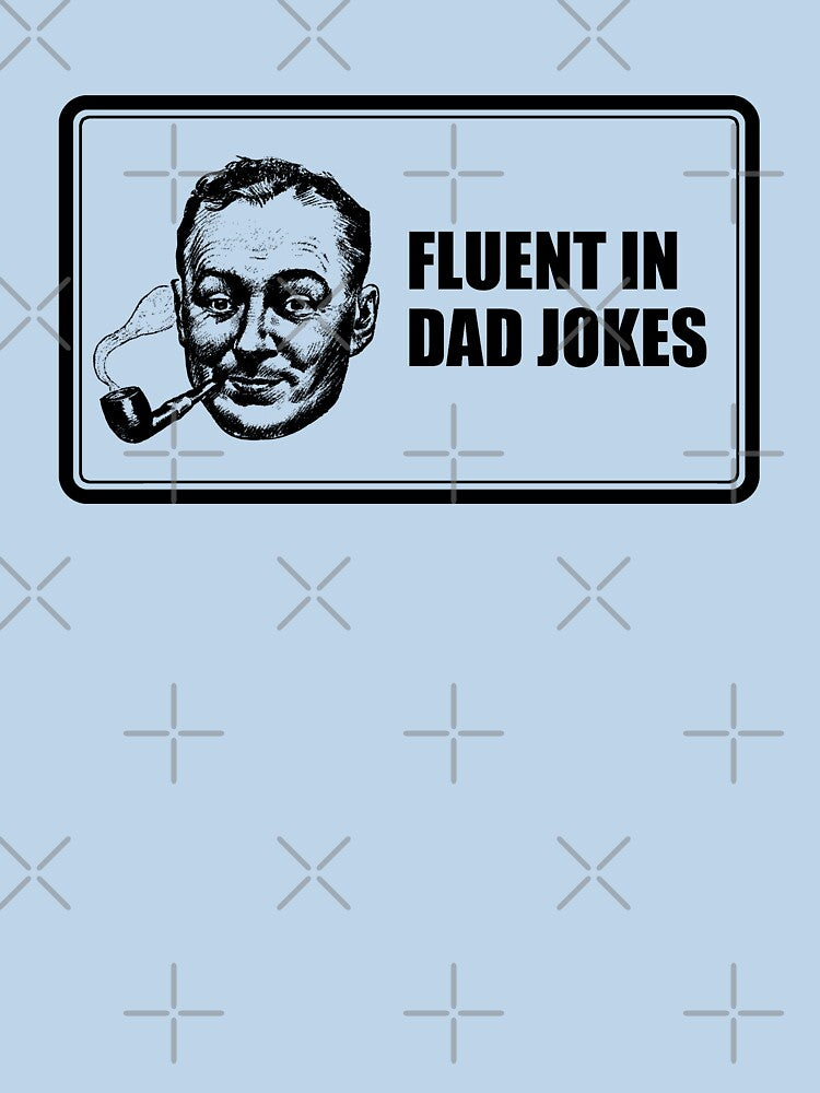 Fluent in Dad Jokes by GloopTrekker