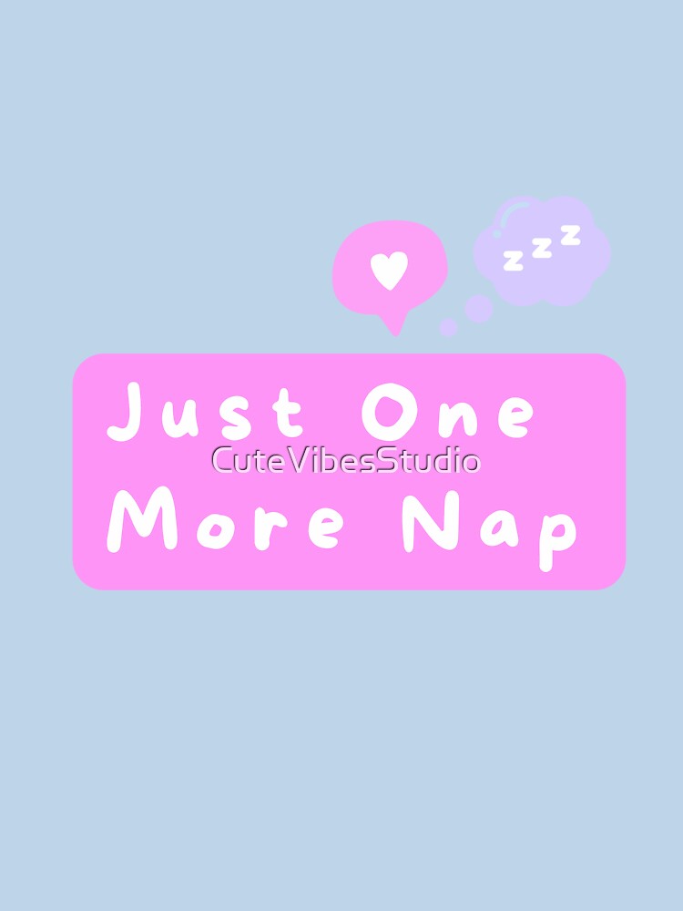 Just One More Nap | Funny Cat Lover Design by CuteVibesStudio