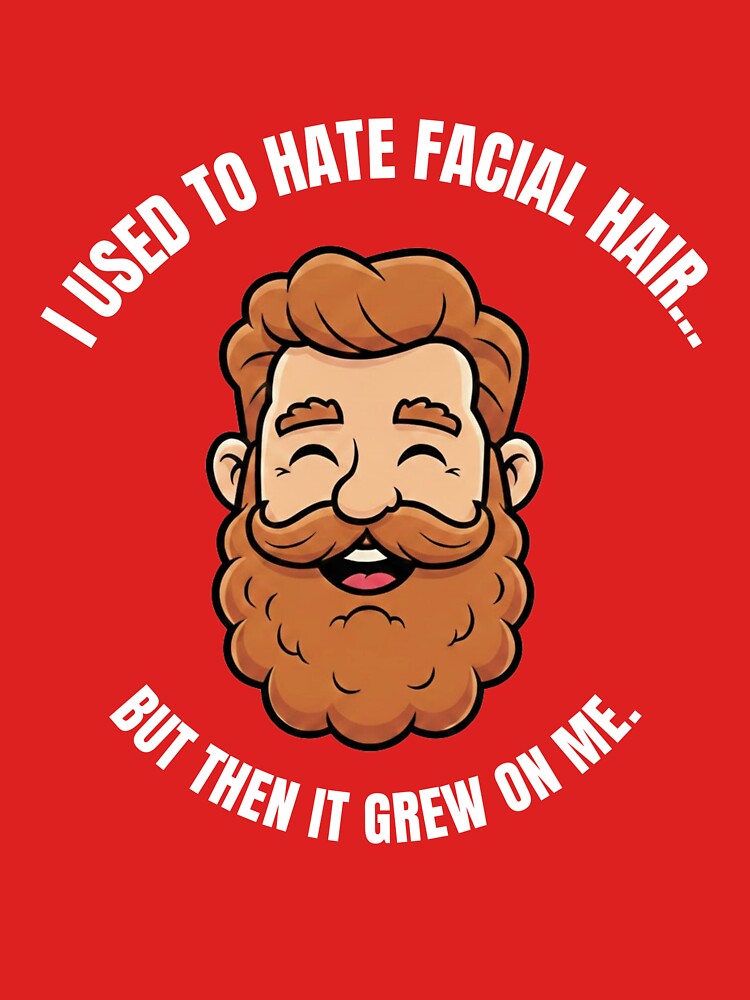 I Used To Hate Facial Hair But Then It Grew On Me Dad Joke by Sword In The Sand