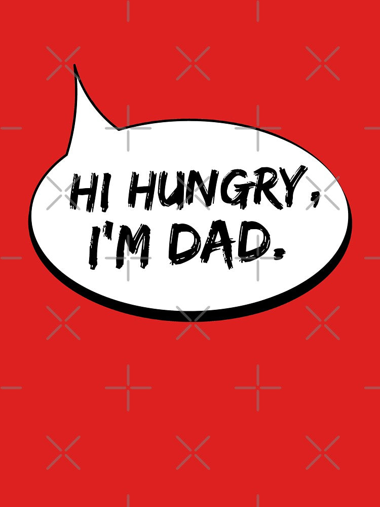 Hi Hungry Im Dad, Dad joke t shirt, Fathers Day Gift by ikidyounot