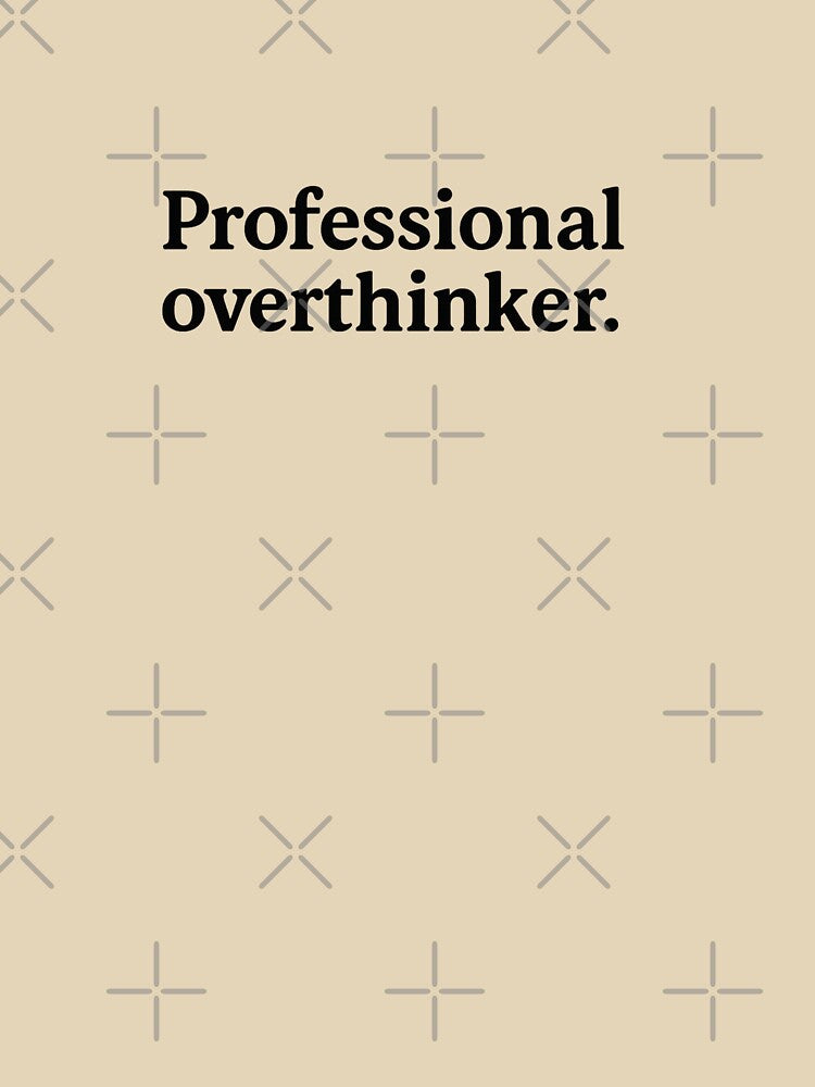 Professional Overthinker – Minimalist Sarcastic Quote | Funny Text Design by Nathan James