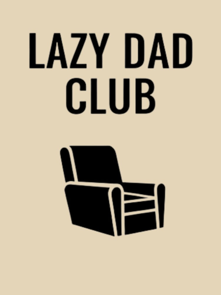 Lazy Dad Club – Funny Dad Humor design by Rebelloom