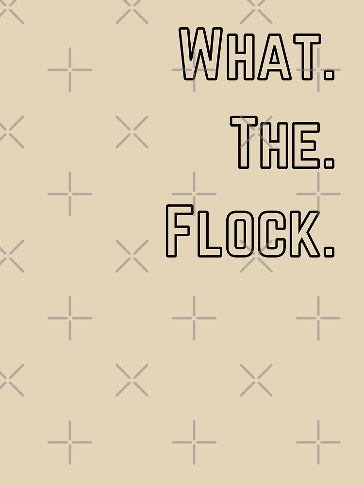 What the flock funny bird pun by TheWaterBirds