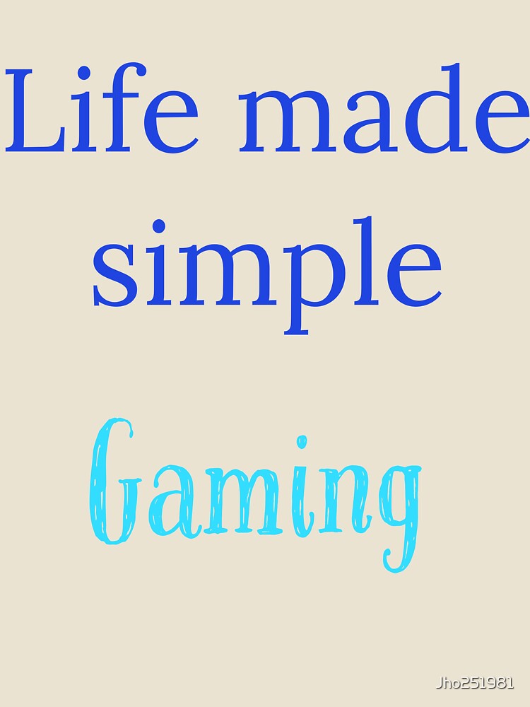 Life made simple,  Gaming by Jho251981