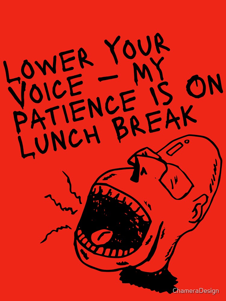 Workplace Sarcasm Quote – My Patience Is On Lunch Break by ChameraDesign