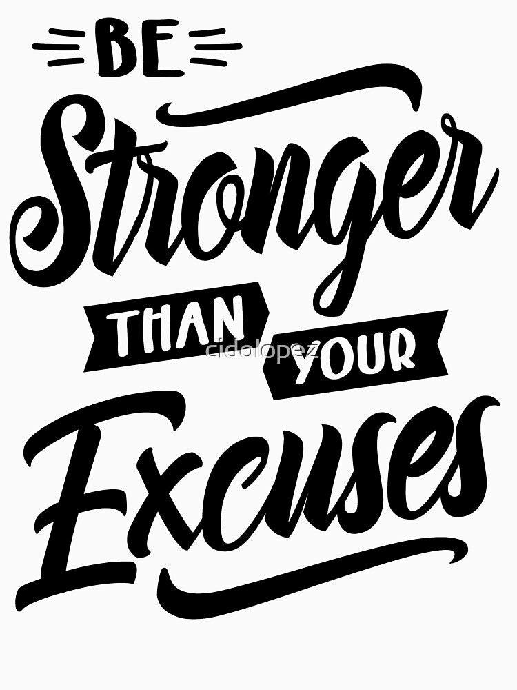 Be Stronger Than Your Excuses Motivational Gift by cidolopez