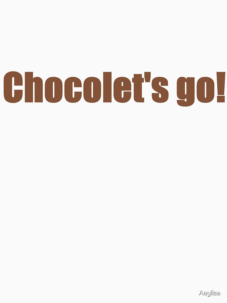 Chocolet's go by Aaylisa