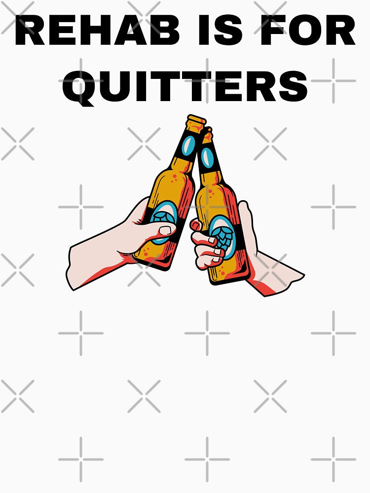 Rehab is for quitters by killzak