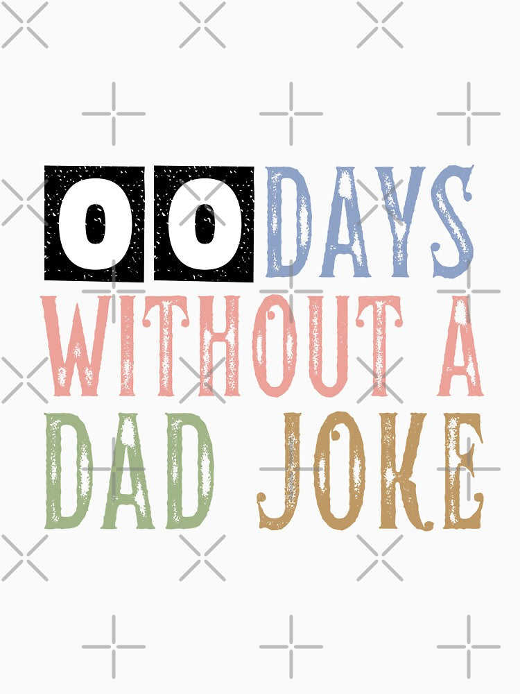 00 Days Without A Dad Joke by ArtistMart