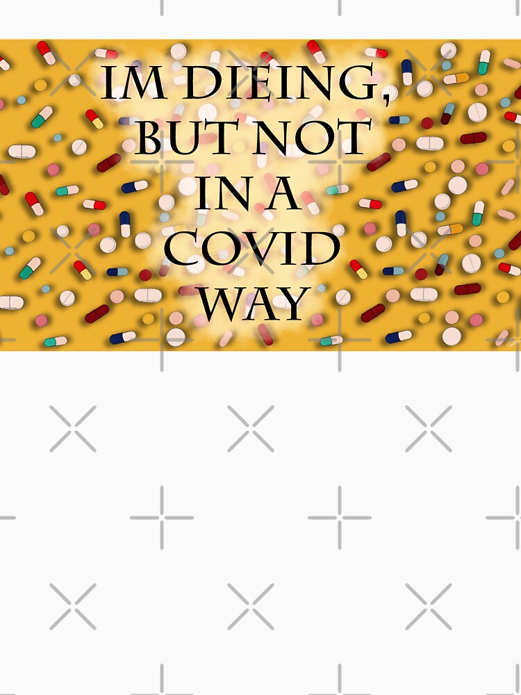I'm dieing, but not in a covid way by Bunny Loven