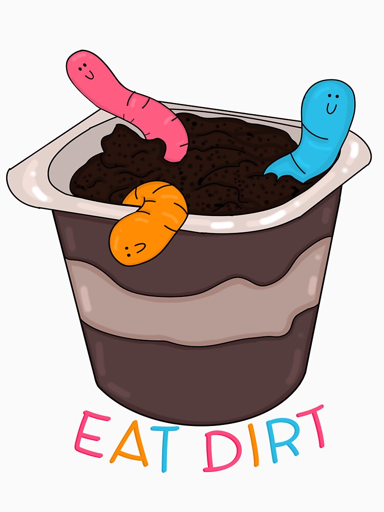 Eat Dirt Cup by Jupiterthesloth