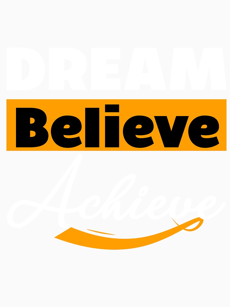 Dream Believe Achieve Unisex T-Shirt by QUPPA