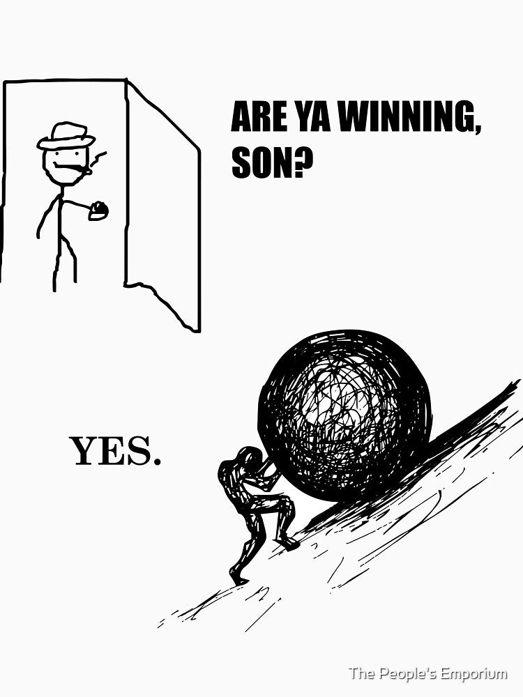 Sisyphis is Winning by The People's Emporium