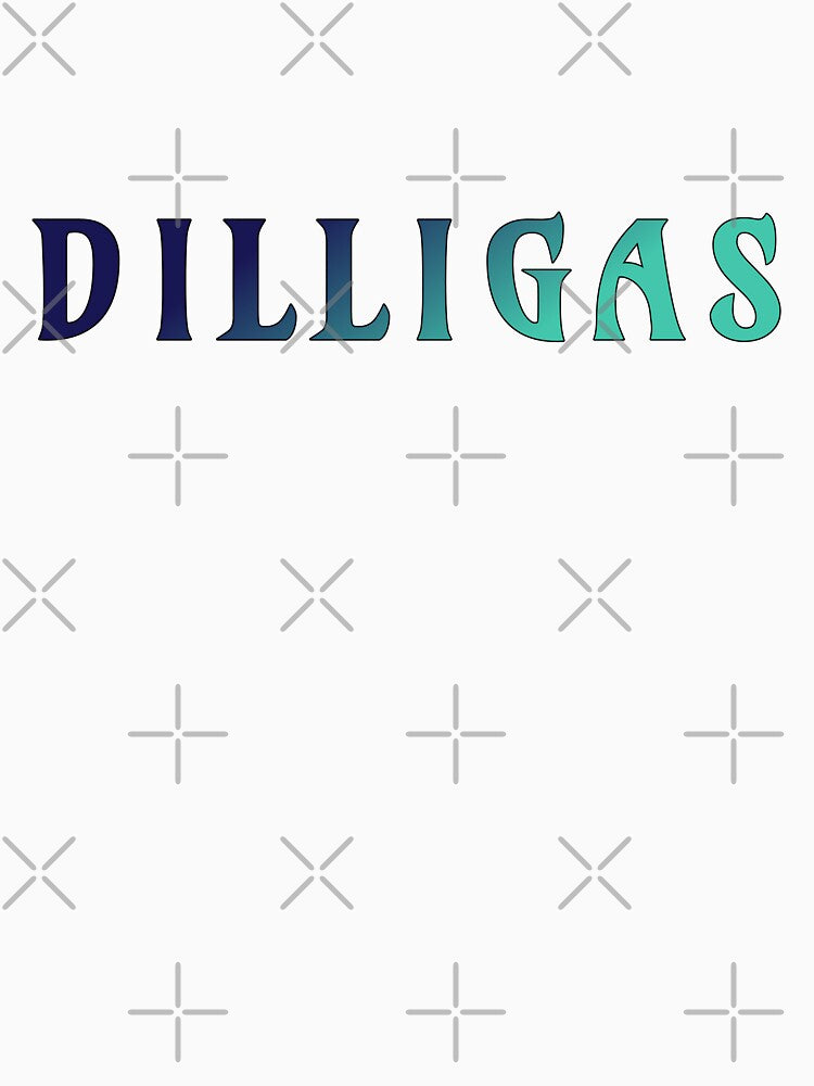 DILLIGAS by Lady Dragonwren