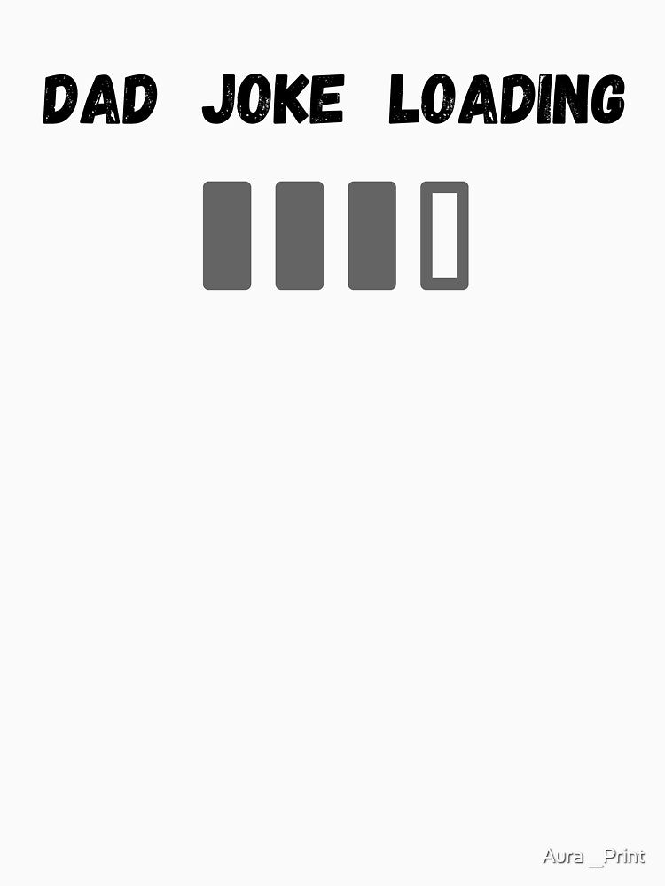 Dad joke loading by Aura __Print