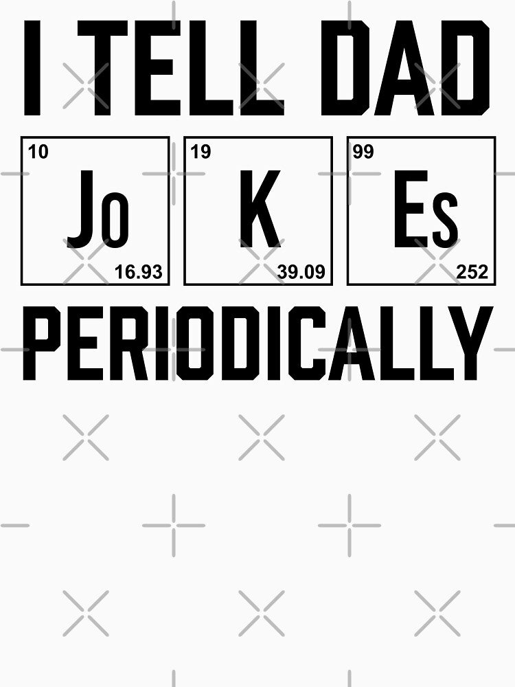 I Tell Da Jokes Periodically Shirt. Funny Dad joke Shirt. Father's day Shirt. Funny Dad Sticker. Dad Socks. Gift for Father. Funny Husband Shirt. Gift for him. Papa Shirt. by Aknarin Thika