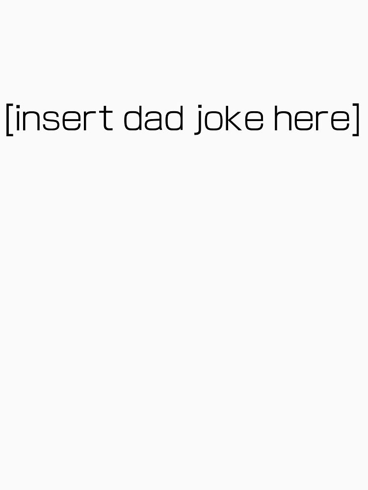 [insert dad joke here] (Black) by TheArtistEvan