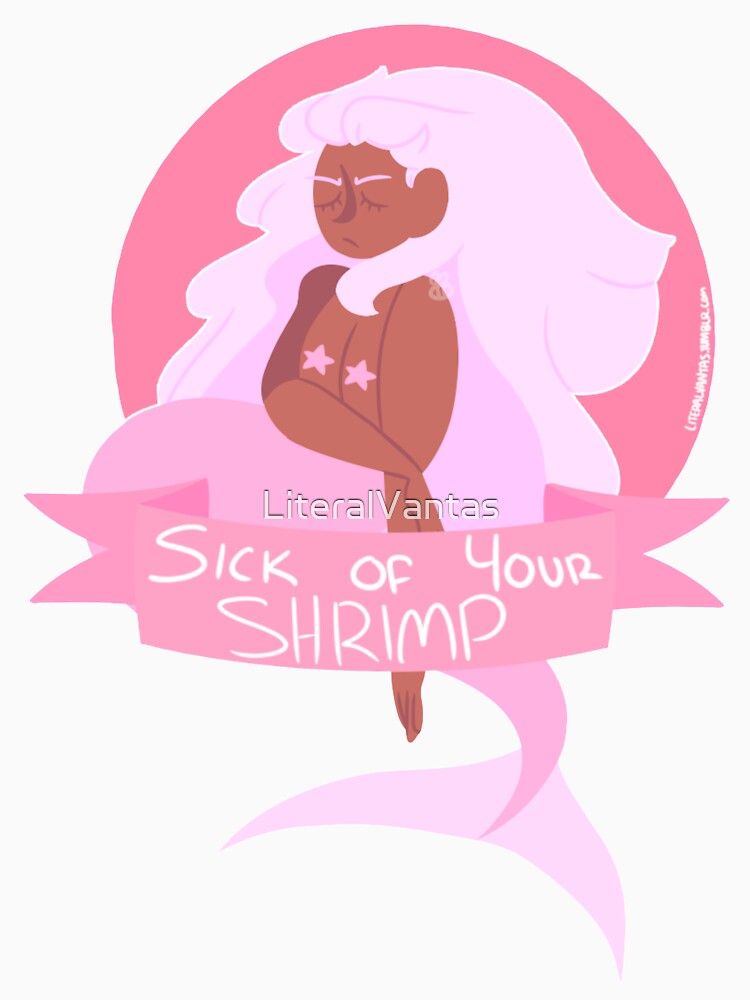 Sick of Your SHRIMP by LiteralVantas