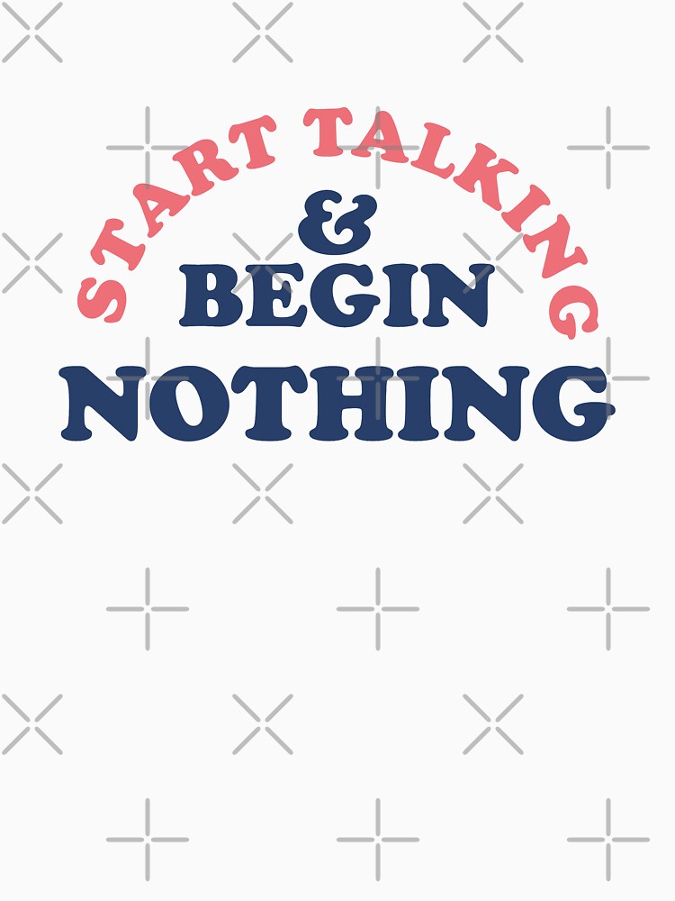 Start talking & begin nothing  |  unmotivated funny negative quote by Magic Mango