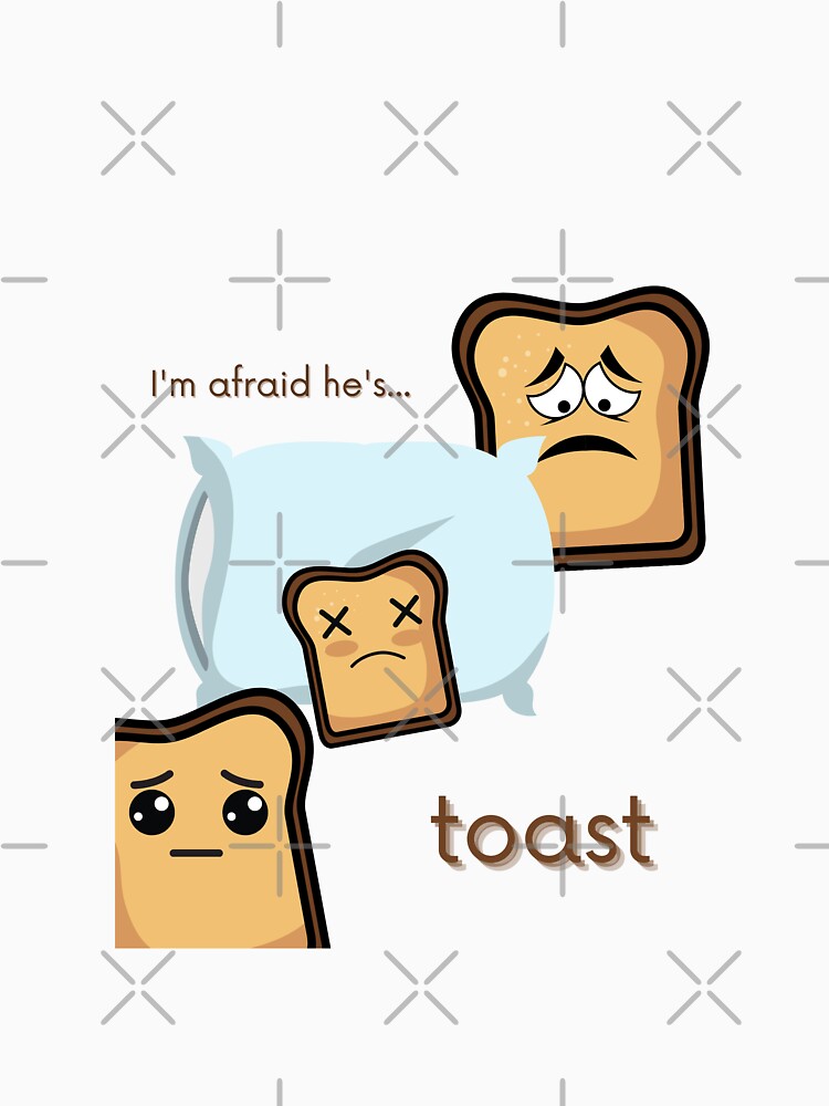 He's Toast by LizzyWithAWhy