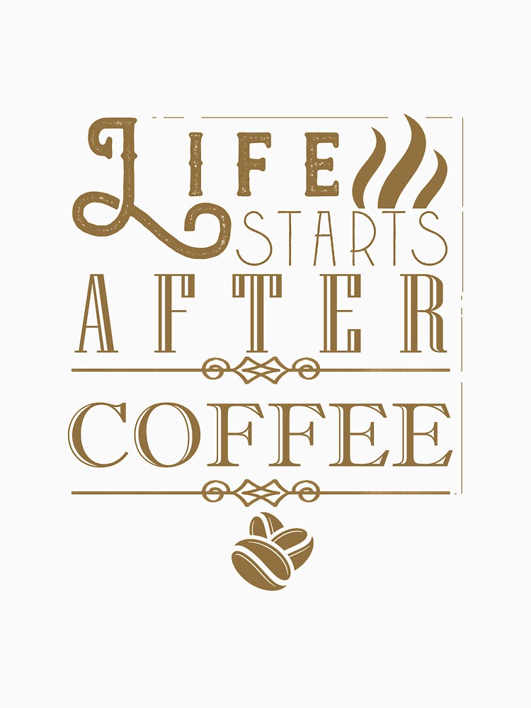 Coffee Life starts after the first coffee by Volera