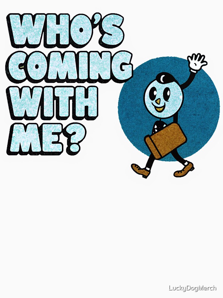 Who's Coming With Me? Leaving Work by Lucky Dog Merch