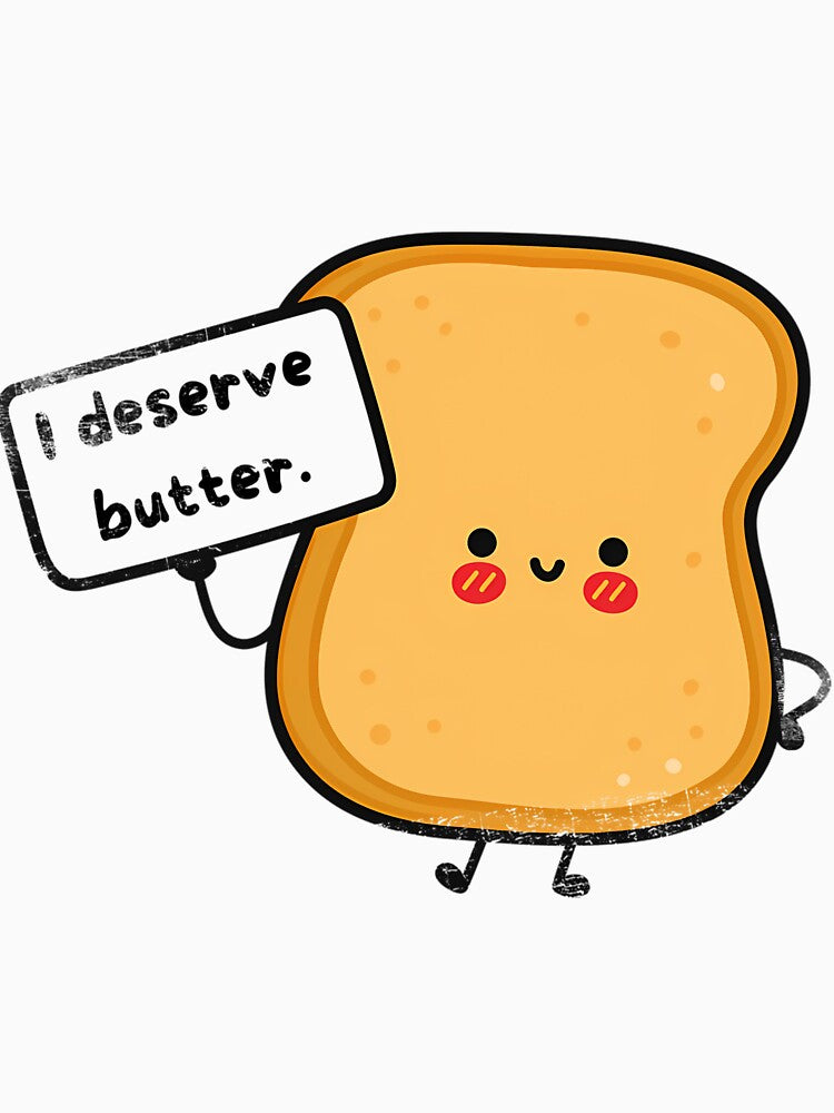 I Deserve Butter Pun by atvbmshvd86