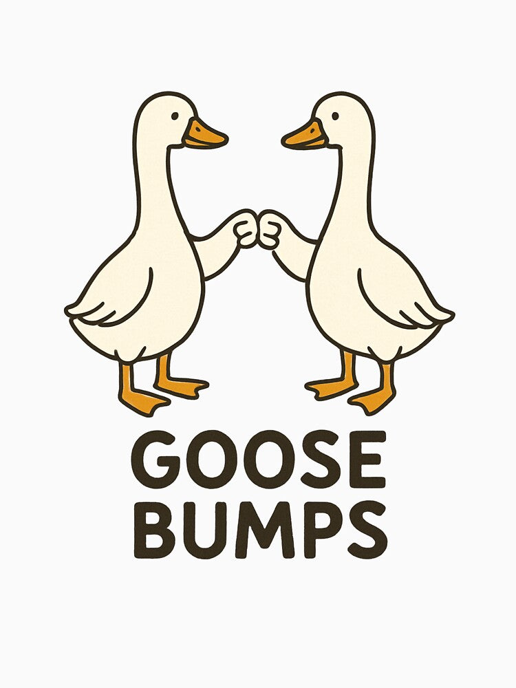 Goose Bumps by Friendly Tee Shop