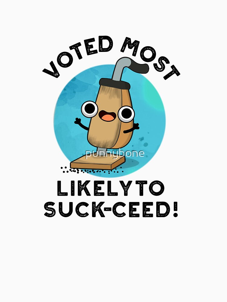 Voted Most Likely To Suck-ceed Funny Vacuum Pun by punnybone