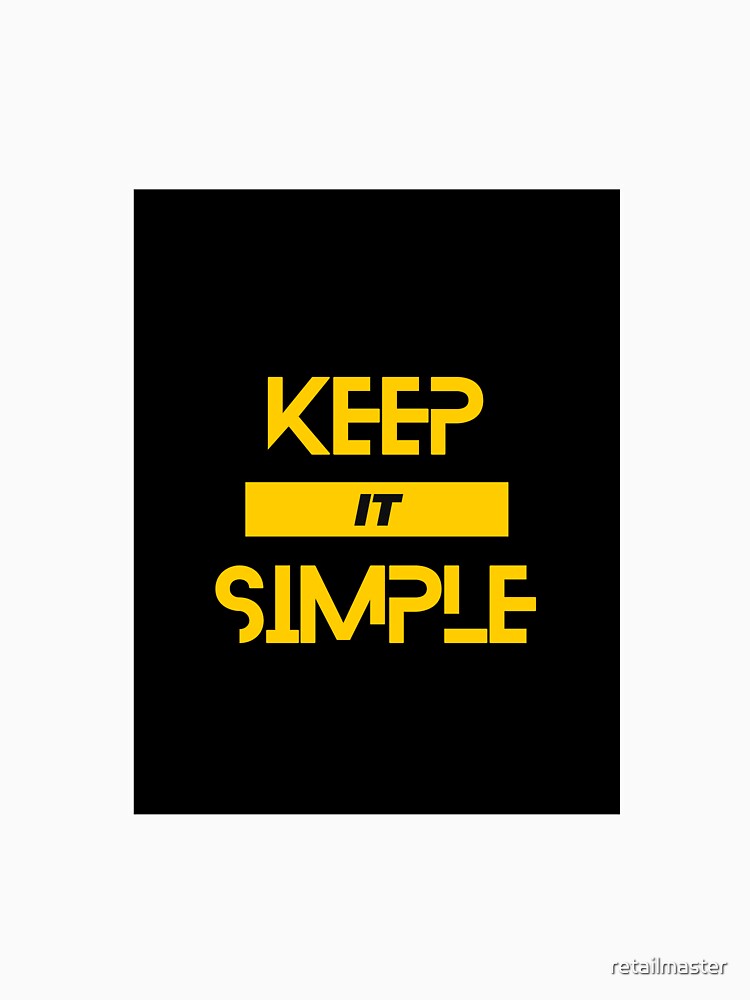 Keep It Simple by retailmaster