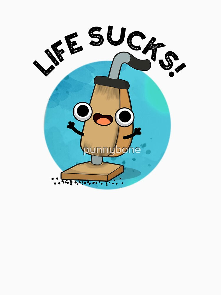 Life Sucks Funny Vacuum Cleaner Pun by punnybone
