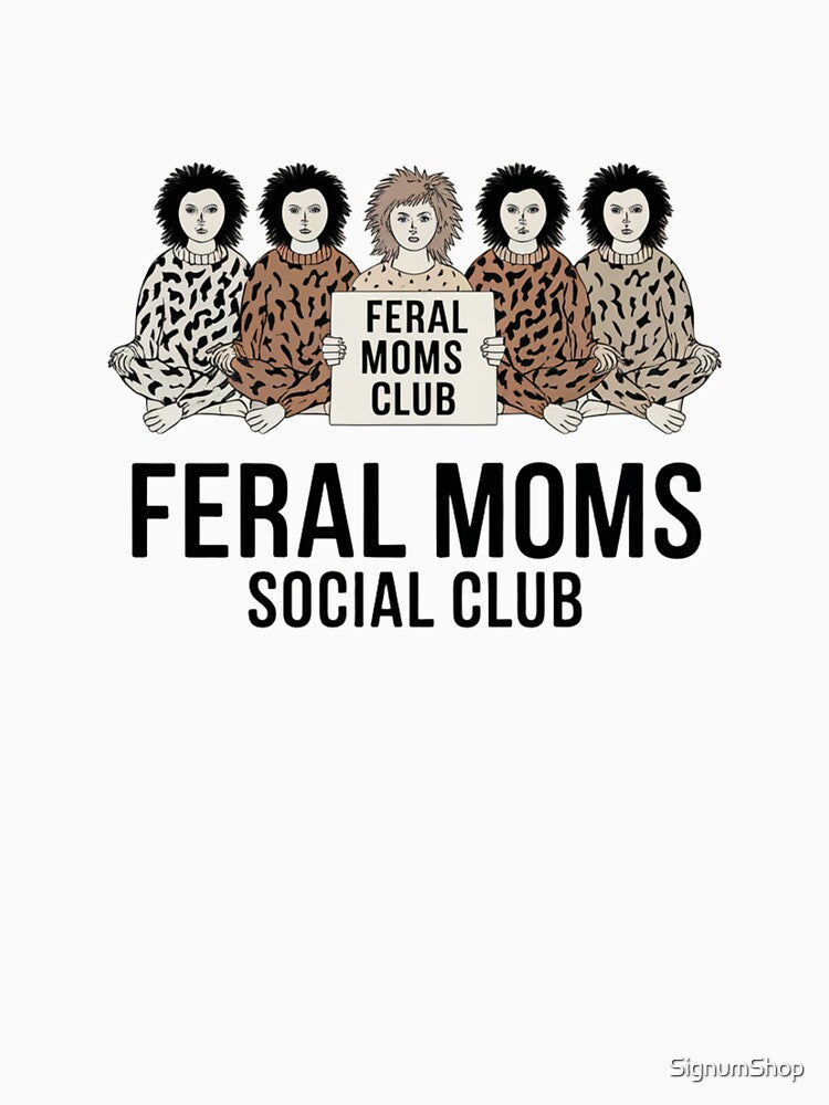 Feral Moms Social Club by SignumShop